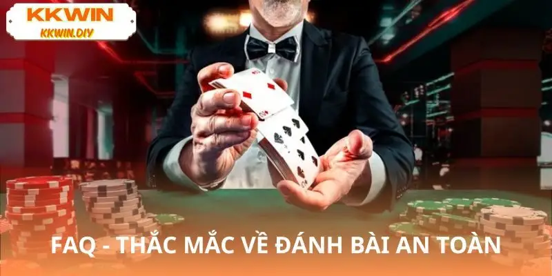 Giải đáp thắc mắc về đánh bài an toàn KKWIN cho hội viên mới